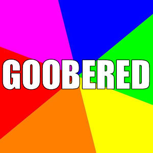 Goobered