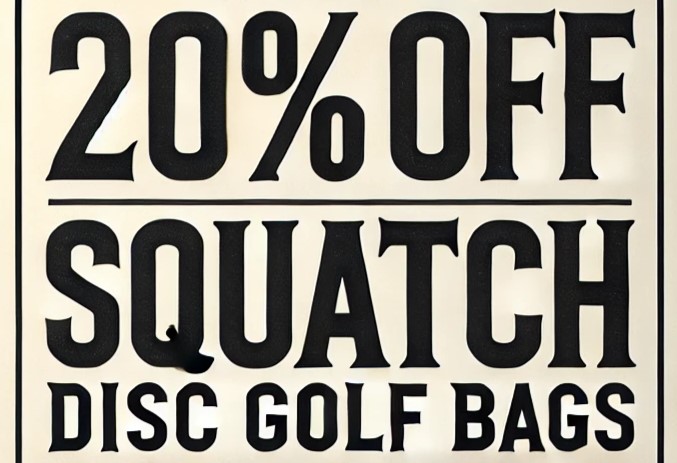 In-Store Marshall Street Black Friday Deal - 20% Off Squatch Disc Golf Bags
